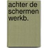 Achter de schermen werkb.