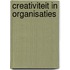 Creativiteit in organisaties