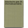 Didactische gids 25 informaticaonderw. by Bodelier