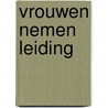 Vrouwen nemen leiding by Lenette Schuijt