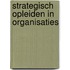 Strategisch opleiden in organisaties