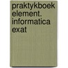 Praktykboek element. informatica exat by Verhagen