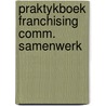 Praktykboek franchising comm. samenwerk door Bezemer