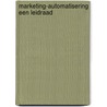 Marketing-automatisering een leidraad by Hans Molenaar