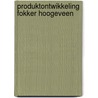 Produktontwikkeling fokker hoogeveen door Robbert Ammerlaan