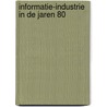 Informatie-industrie in de jaren 80 door Overkleeft