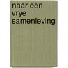 Naar een vrye samenleving by Korte