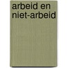 Arbeid en niet-arbeid by P.J. Roscam Abbing