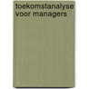 Toekomstanalyse voor managers by J.G. Wissema