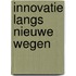 Innovatie langs nieuwe wegen