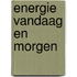 Energie vandaag en morgen