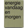 Energie vandaag en morgen by Jan J. Boer