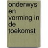 Onderwys en vorming in de toekomst door Onbekend