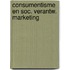 Consumentisme en soc. verantw. marketing