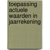 Toepassing actuele waarden in jaarrekening door Onbekend