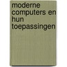Moderne computers en hun toepassingen door Onbekend