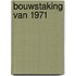 Bouwstaking van 1971