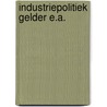 Industriepolitiek gelder e.a. by Unknown