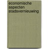 Economische aspecten stadsvernieuwing by Adolph Hendriks
