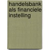 Handelsbank als financiele instelling by Carl Gans