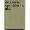 De Kluwer CE-markering gids by Unknown
