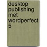 Desktop publishing met wordperfect 5 door Peetoom