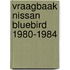 Vraagbaak nissan bluebird 1980-1984