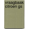 Vraagbaak citroen gs door Olyslager