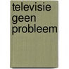 Televisie geen probleem by Vandersluys