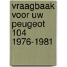 Vraagbaak voor uw peugeot 104 1976-1981 door P.H. Olving