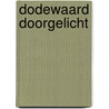 Dodewaard doorgelicht door Loon