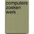Computers zoeken werk