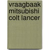 Vraagbaak mitsubishi colt lancer by P.H. Olving