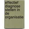 Effectief diagnose stellen in de organisatie by L.A.F.M. Kerklaan
