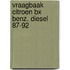Vraagbaak citroen bx benz. diesel 87-92