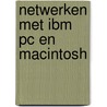 Netwerken met ibm pc en macintosh door Michels