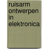 Ruisarm ontwerpen in elektronica by J. Davidse