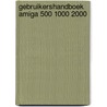 Gebruikershandboek amiga 500 1000 2000 door D.H. Lawrence