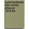 Autohandboek alfa romeo alfasud 1974-84 by Austin Haynes