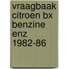 Vraagbaak citroen bx benzine enz 1982-86 door P.H. Olving