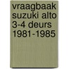 Vraagbaak suzuki alto 3-4 deurs 1981-1985 by P.H. Olving