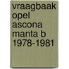 Vraagbaak opel ascona manta b 1978-1981 door P.H. Olving