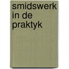 Smidswerk in de praktyk by Ted Tucker