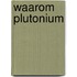Waarom plutonium