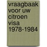 Vraagbaak voor uw citroen visa 1978-1984 door P.H. Olving