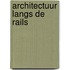 Architectuur langs de rails