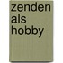 Zenden als hobby