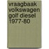 Vraagbaak volkswagen golf diesel 1977-80
