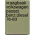 Vraagbaak volkswagen passat benz.diesel 76-80