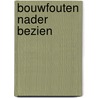 Bouwfouten nader bezien door Wesseling